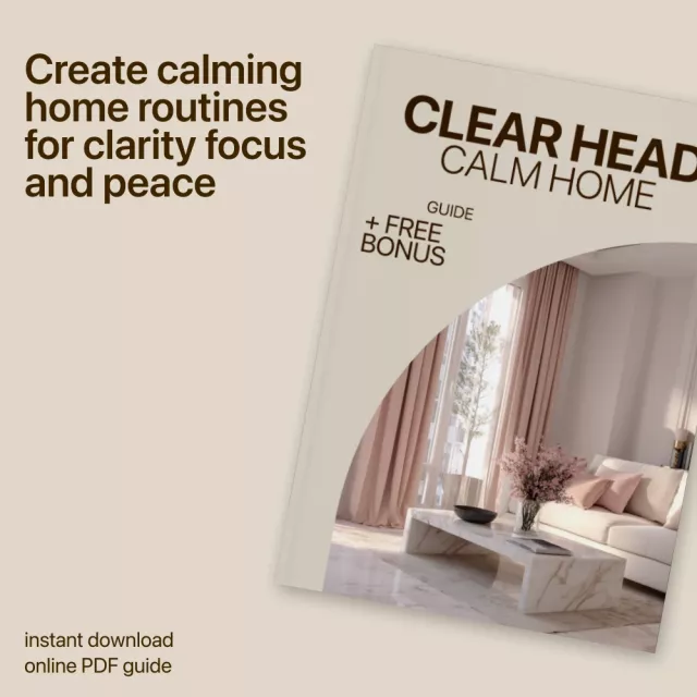 Clear Head, Calm Home: A Practical Guide to Home Routines for Mental Clarity, Focus, and Emotional Balance