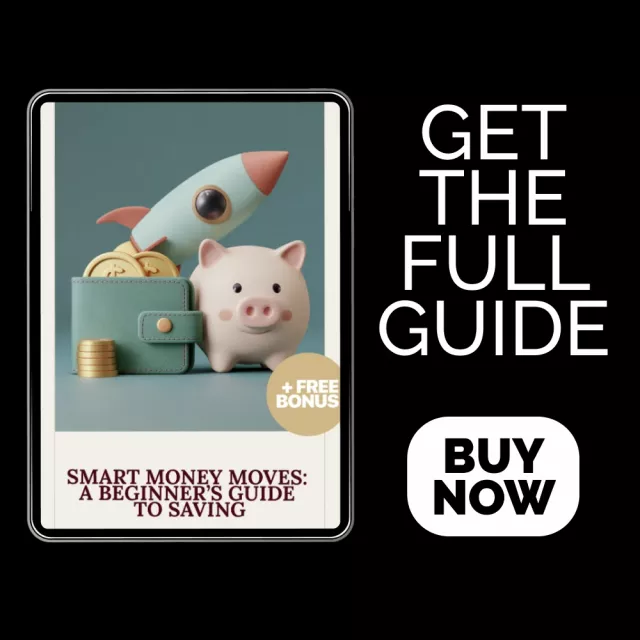 Smart Money Moves: A Beginner’s Guide to Saving – Practical Ebook on How to Start Saving Money, Budgeting Tips & Simple Savings Plan for Beginners