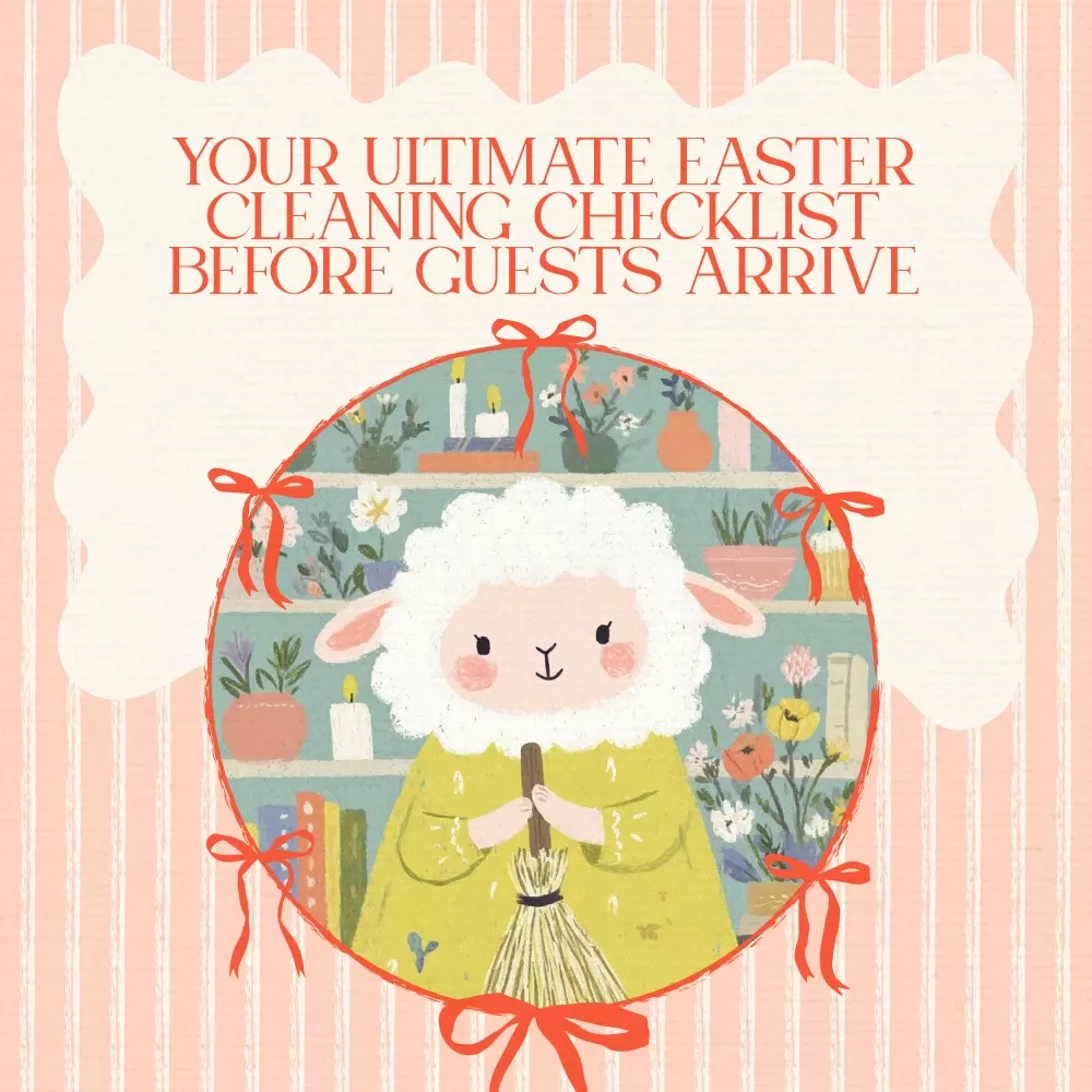 Spring Realm Your Ultimate Easter Cleaning Checklist Before Guests Arrive ...