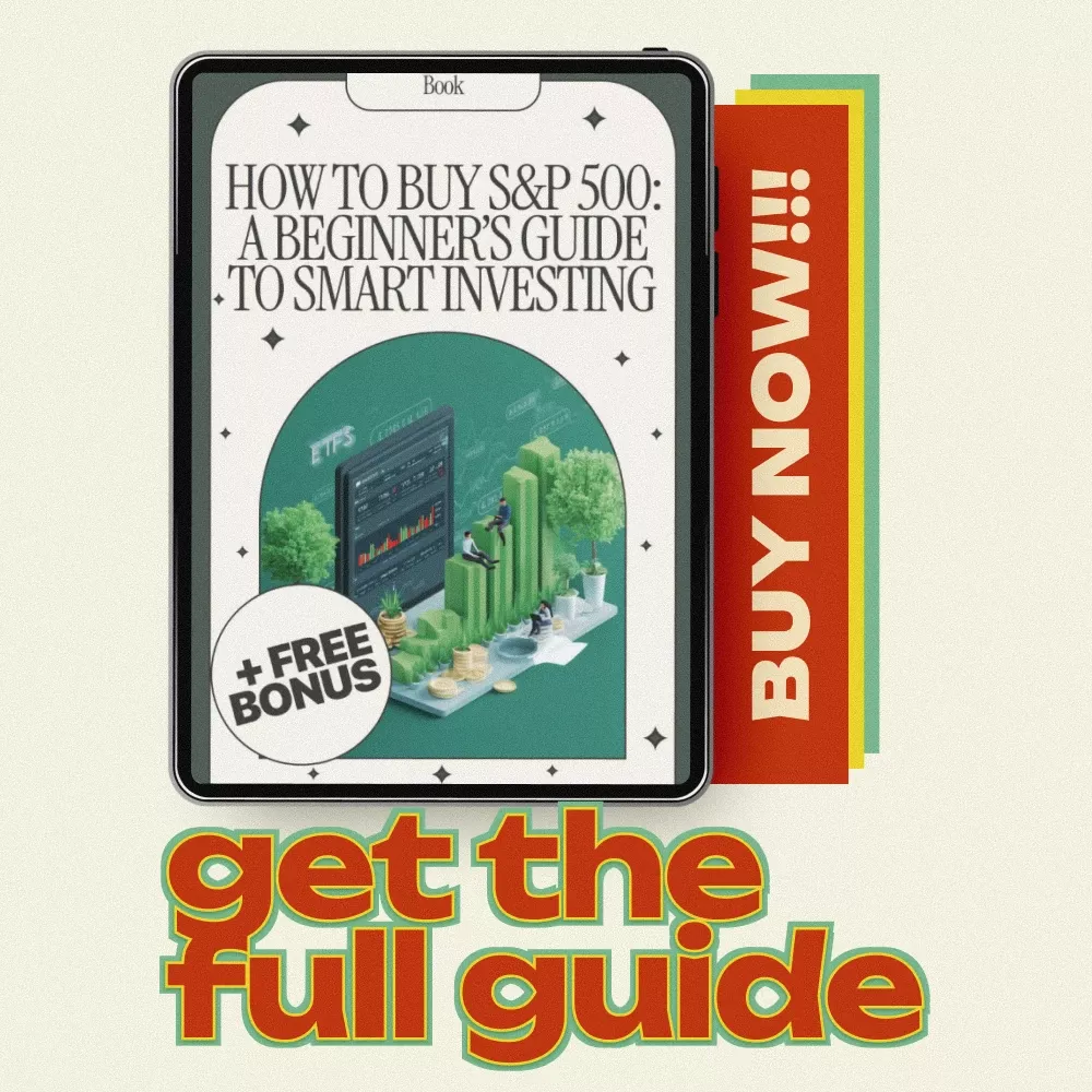 How to Buy S&P 500: A Beginner’s Guide to Smart Investing - eBook for First-Time Investors