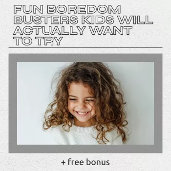 Fun Boredom Busters Kids Will Actually Want to Try | Printable Checklist of boredom busters for kids without screens | Indoor Activity Guide for Creative Play & Learning